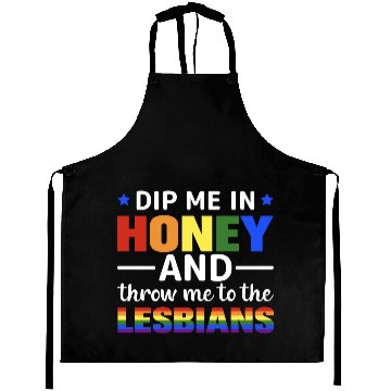 Discover Dip Me In Honey And Throw Me To The Lesbians Pride Aprons
