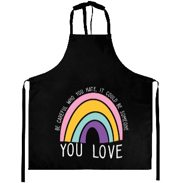 Discover Be Careful Who You Hate Rainbow Pride LGBT Gender Aprons