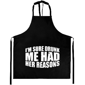 Discover I'm Sure Drunk Me Had Her Reasons 28 Aprons