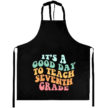 Discover It's A Good Day To Teach Seventh Grade Teacher Bac Aprons