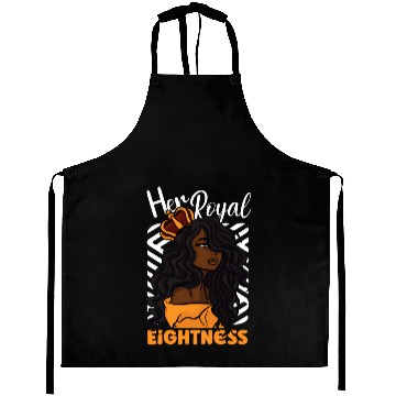 Discover Her Royal Eightness 8Th Aprons