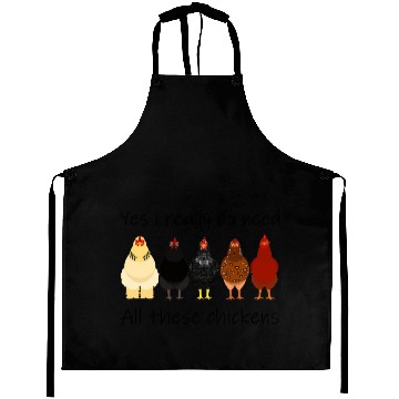 Discover Yes I Really Do Need All These Chickens Farmer Aprons