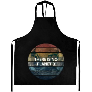 Discover There Is No Planet B - Save Earth Aprons