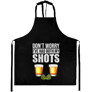 Discover Vaccination Tequila Don'T Worry I'Ve Had Both My Aprons