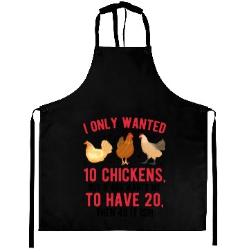 Discover Funny I Only Wanted 10 Chickens Aprons