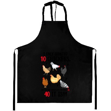 Discover Funny I Only Wanted 10 Chickens Aprons
