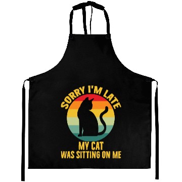 Discover Sorry I'm Late My Cat Was Sitting On Me Cat Lovers Aprons