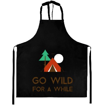 Discover Go Wild For A While Camping Aprons