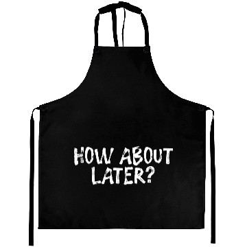 Discover How About Later? 3 Aprons