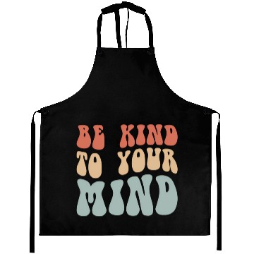 Discover Mental Health Be Kind To Your Mind Aprons
