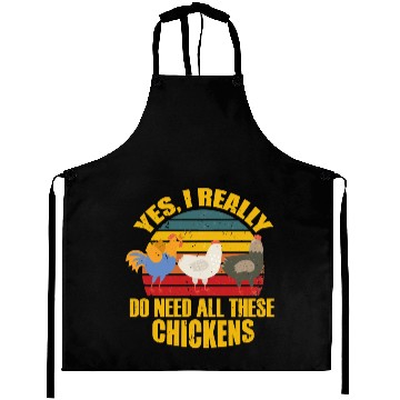 Discover Yes I Really Do Need All These Chickens Aprons