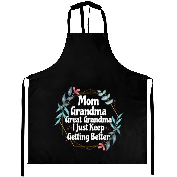 Discover Mom Grandma Great Grandma I Just Keep Getting Aprons