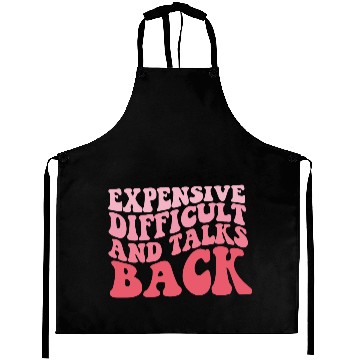 Discover Expensive Difficult And Talks Back Mothers Day Aprons