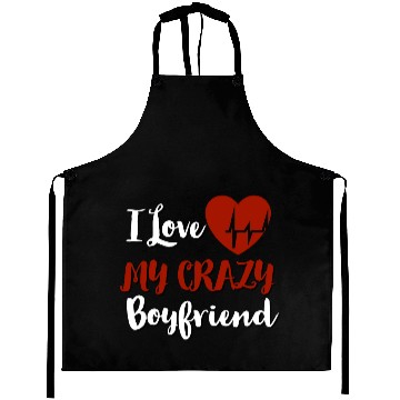 Discover I Love My crazy boyfriend Aprons