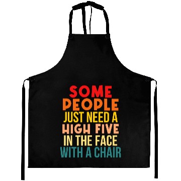 Discover Some People Just Need A High Five In The Face Aprons