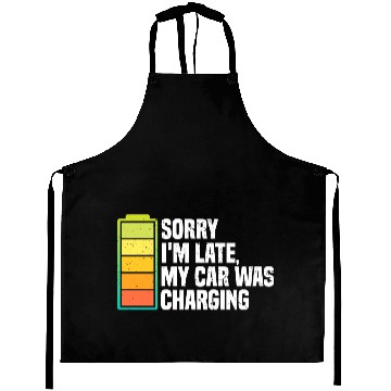 Discover Sorry I'm Late, My Car Was Charging | EV Electric Aprons