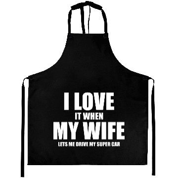 Discover i love it when my wife lets me drive my supercar Aprons