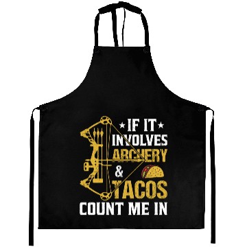 Discover If It Involves Archery Tacos Count Me In Aprons
