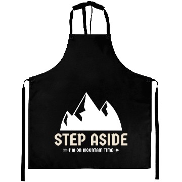 Discover Step aside, I'm on mountain time Mountains hiking Aprons