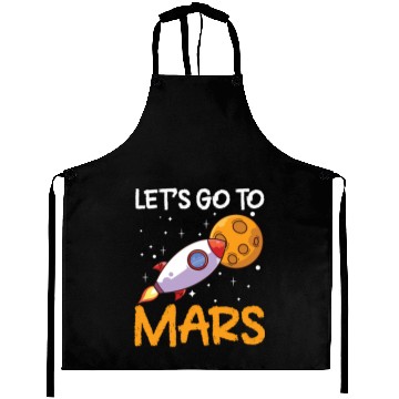 Discover Let's Go To Mars Space Explorer Planet Sayings Aprons