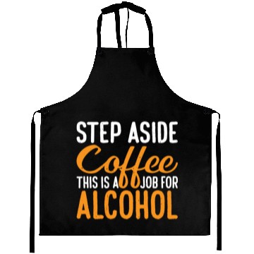Discover Step Aside Coffee, This Is A Job For Alcohol 3 Aprons