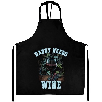 Discover Daddy Needs Wine Drinker Alcohol Winemaker Aprons