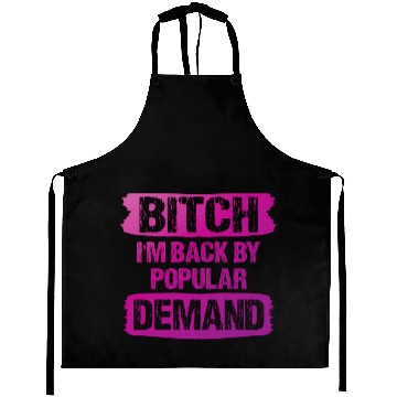 Discover Bitch I'M Back By Popular Demand Meme Aprons
