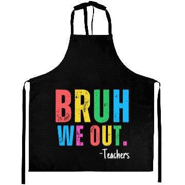 Discover Cute End Of School Year Teacher Summer Bruh We Out Aprons