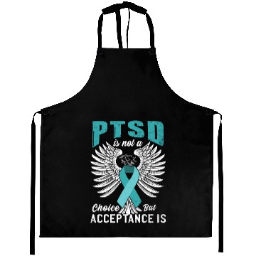 Discover Ptsd Is Not A Choice But Acceptance Is Ptsd Awaren Aprons