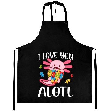 Discover I Love You Alotl Autism Awareness Axolotl Aprons