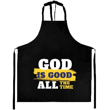 Discover God is good all the time Aprons