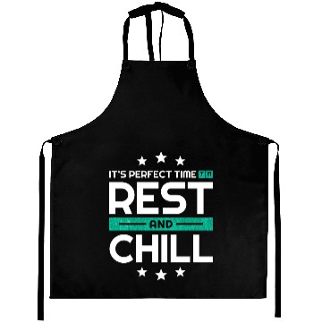 Discover It's perfect time to rest and chill good quotes Aprons