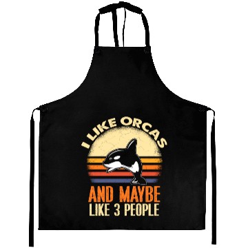 Discover I Like Orcas and Maybe 3 People Orca Aprons