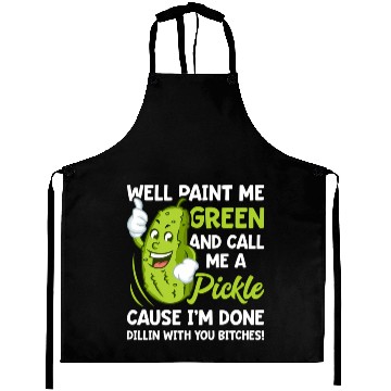 Discover Paint Me Green And Call Me A Pickle Bitches Aprons
