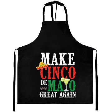 Discover Cinco De Mayo Make Cinco De Mayo Great Again Aprons