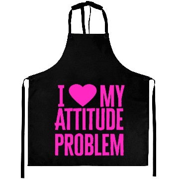 Discover I Love My Attitude Problem music Aprons