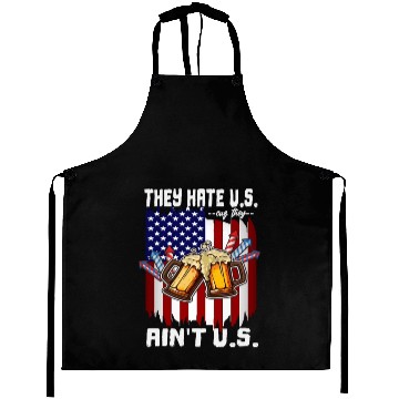 Discover 4th Of July They Hate US Cuz They Ain't US Proud Aprons