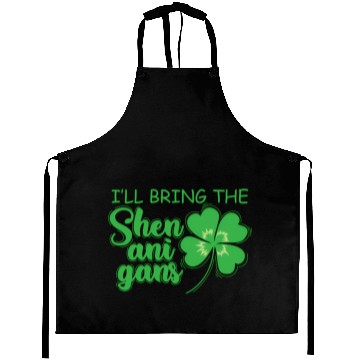 Discover St Patrick`S Day I`Ll Bring The Shenanigans Aprons