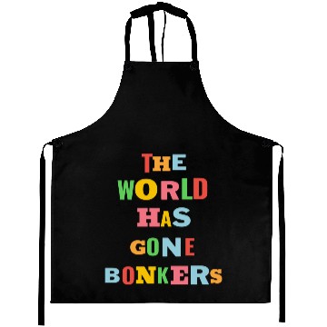 Discover The World Has Gone Bonkers summer Aprons