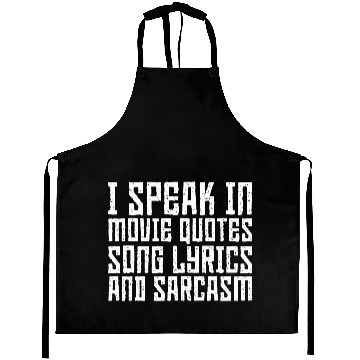 Discover I Speak In Movie Quotes, Song Lyrics, And Sarcasm3 Aprons