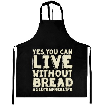 Discover Yes You Can Live Without Bread Gluten Free Aprons
