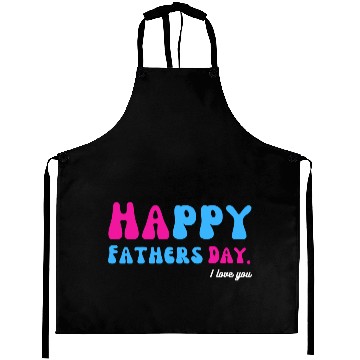 Discover Happy Fathers Day i love you dad Heart Daddy funny Aprons