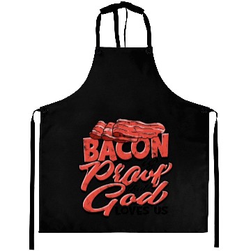 Discover Bacon is Proof That God Loves Us - Bacon Aprons