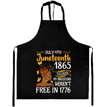 Discover July 4Th Juneteenth Because My Ancestors Black Wo Aprons