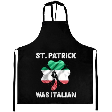 Discover Patrick'S Day Quote St Patrick Was Italian Aprons