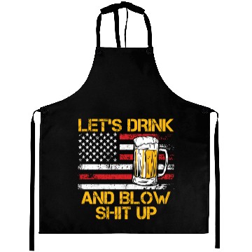Discover Let us drink and blow shit up drink fan USA Aprons