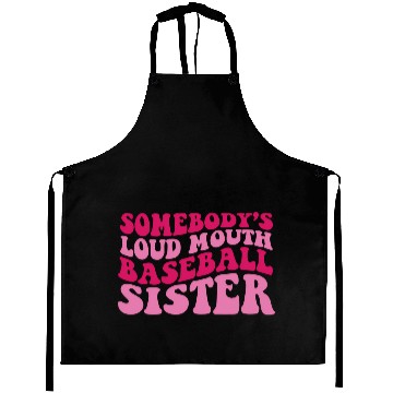 Discover Somebody'S Loud Mouth Baseball Sister Aprons