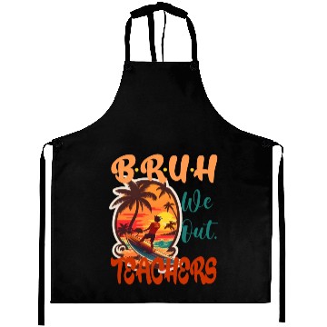Discover Cute End Of School Year Teacher Summer Bruh We Ou Aprons