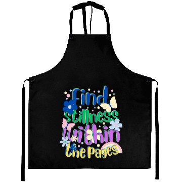 Discover "Find Stillness Within The Pages"for Reading Lover Aprons