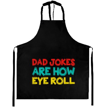 Discover Mens Dad Jokes Are How Eye Roll Funny Dad Aprons